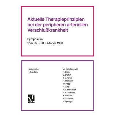 Aktuelle Therapieprinzipien bei der peripheren arteriellen Verschlußkrankheit, Taschenbuch von Helmut Landgraf,Horst Bisler, Vieweg & Teubner,