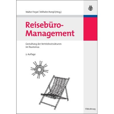 Reisebüro-Management, Gebundene Ausgabe von Walter Freyer,Wilhelm Pompl, De Gruyter Oldenbourg, 978-3-486-58618-3