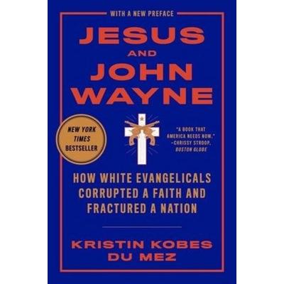 Jesus and John Wayne, Taschenbuch von Kristin Kobes Du Mez, W. W. Norton & Company, 978-1-63149-905-0