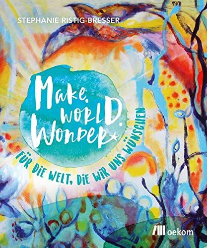 Stephanie Ristig-Bresser - Make. World. Wonder.: Für die Welt, die wir uns wünschen - Preis vom 09.10.2026 07:28:09 h