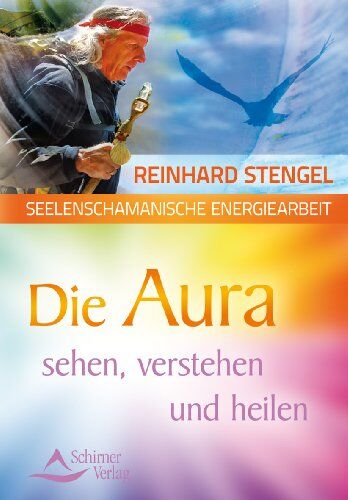 Reinhard Stengel - Seelenschamanische Energiearbeit - Die Aura sehen, verstehen und heilen - Preis vom 09.10.2026 07:28:09 h