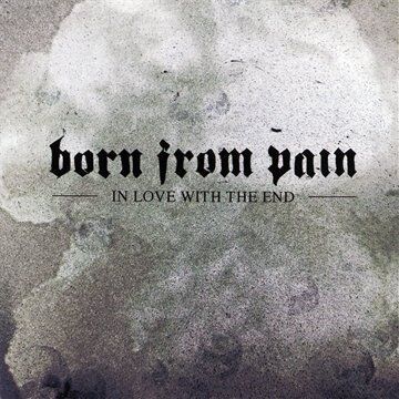 Born from Pain - In Love With the End - Preis vom 30.09.2026 09:01:18 h