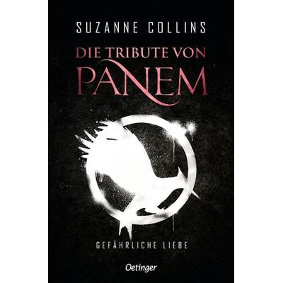 Die Tribute von Panem 2. Gefährliche Liebe, Taschenbuch von Suzanne Collins, Verlag Friedrich Oetinger GmbH, 978-3-7512-0304-3