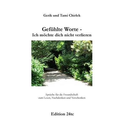 Gefühlte Worte - Ich möchte dich nicht verlieren, Taschenbuch von Gerik Chirlek,Tami Chirlek, BoD – Books on Demand, 978-3-7357-7607-5