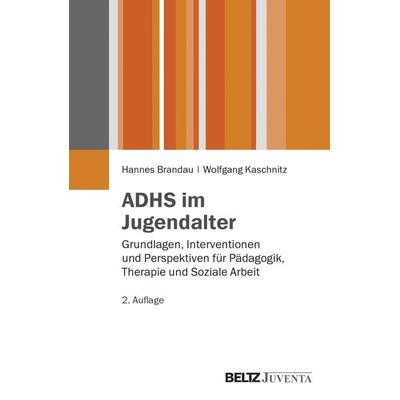 ADHS im Jugendalter, Taschenbuch von Hannes Brandau,Wolfgang Kaschnitz, Juventa Verlag ein Imprint der Beltz Verlagsgruppe GmbH & Co. KG,