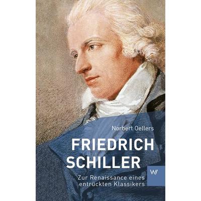 Friedrich Schiller, Taschenbuch von Norbert Oellers, Weimarer Verlagsgesellschaft ein Imprint von Verlagshaus Römerweg, 978-3-7374-0266-8