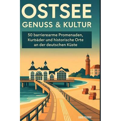 Ostsee: Genuss & Kultur, Gebundene Ausgabe von Emily Richter, BoD - Books on Demand, 978-3-695-36851-8