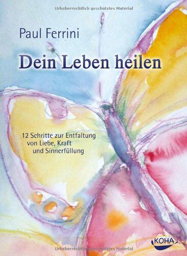 Paul Ferrini - Dein Leben heilen: 12 Schritte zur Entfaltung von Liebe, Kraft und Sinnerfüllung - Preis vom 18.10.2026 15:28:09 h