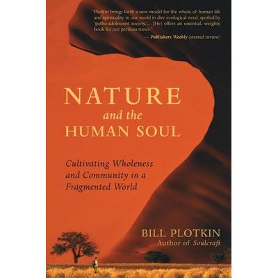 Nature and the Human Soul, Taschenbuch von Bill Plotkin, New World Library, 978-1-57731-551-3