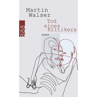 Tod eines Kritikers, Taschenbuch von Martin Walser, Rowohlt Taschenbuch, 978-3-499-25226-6