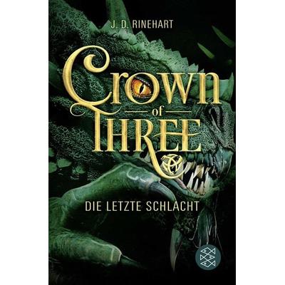 Crown of Three – Die letzte Schlacht (Bd. 3), Taschenbuch von J. D. Rinehart, Fischer Sauerländer