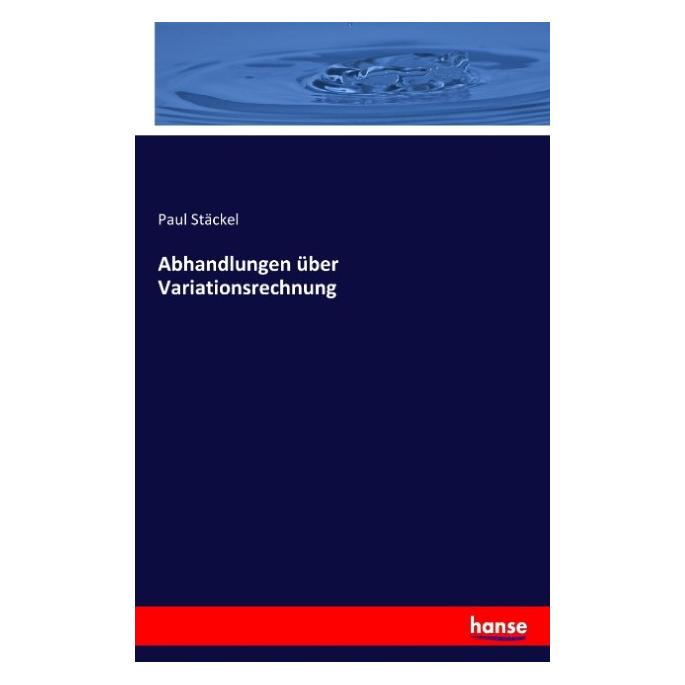 Hansebooks Abhandlungen über Variationsrechnung (Deutsch, Softcover, Paul Stäckel) (55617215)