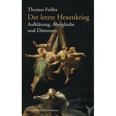 Der letzte Hexenkrieg, Taschenbuch von Thomas Freller, Königshausen u. Neumann, 978-3-8260-8962-6