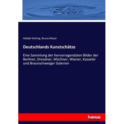 Deutschlands Kunstschätze, Taschenbuch von Adolph Görling,Bruno Meyer, Hansebooks, 978-3-7433-8942-7