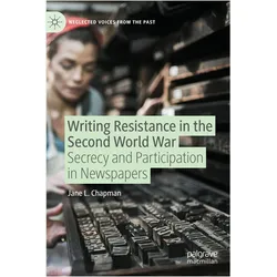 Writing Resistance in the Second World War, Fachbücher von Jane L. Chapman