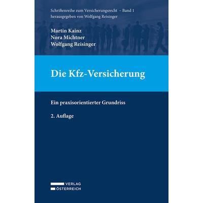 Die Kfz-Versicherung, Taschenbuch von Martin Kainz,Nora Michtner,Wolfgang Reisinger, Verlag Österreich, 978-3-7046-8978-8