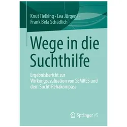 Wege in die Suchthilfe, Fachbücher von Knut Tielking, Lea Jürgens, Frank Bela Schädlich
