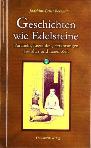 Joachim-Ernst Berendt - Geschichten wie Edelsteine: Parabeln, Legenden, Erfahrungen aus alter und neuer Zeit - Preis vom 11.10.2026 03:10:56 h