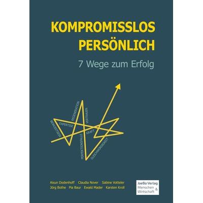 Kompromisslos Persönlich, Gebundene Ausgabe von Jörg Bothe,Pia Baur,Sabine Votteler,Aisun Dodenhof,Ewald Mader, JoeBo Verlag Menschen & Wirtschaft,