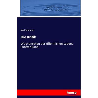 Die Kritik, Taschenbuch von Karl Schneidt, Hansebooks, 978-3-7411-7530-5
