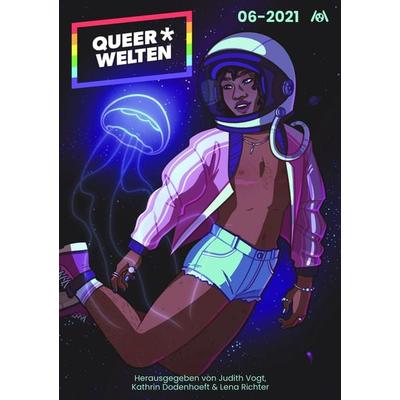 Queer*Welten 06-2021 - Das queerfeministische Phantastikmagazin, Taschenbuch von Nora Bendzko,Janus Reihmann,Miou Sascha Hilgenböcker,Aiki Mira, Ach