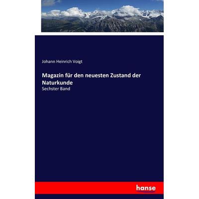 Magazin für den neuesten Zustand der Naturkunde, Taschenbuch von Johann Heinrich Voigt, Hansebooks, 978-3-7411-4261-1