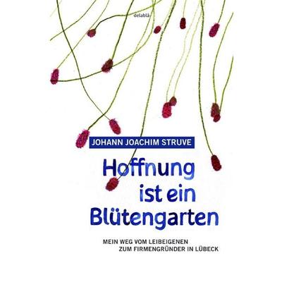 Hoffnung ist ein Blütengarten, Taschenbuch von Johann Joachim Struve, Epubli, 978-3-565-42267-8