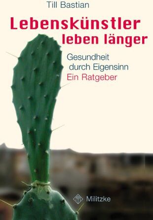 Till Bastian - Lebenskünstler leben länger. Gesundheit durch Eigensinn. Ein Ratgeber - Preis vom 10.10.2026 11:48:34 h