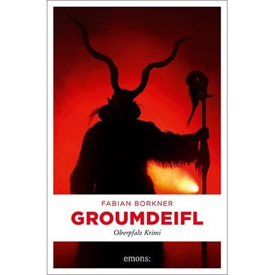 Groumdeifl, Taschenbuch von Fabian Borkner, Emons Verlag, 978-3-7408-0996-6