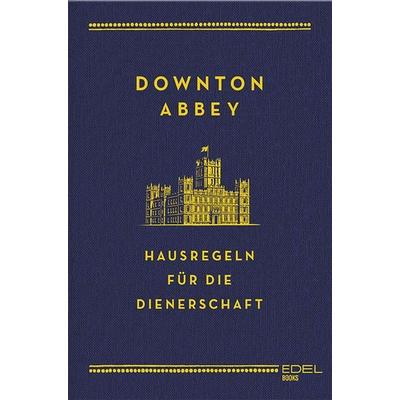 Downton Abbey - Hausregeln für die Dienerschaft, Gebundene Ausgabe von Charles Carson, Edel Books - ein Verlag der Edel Verlagsgruppe,