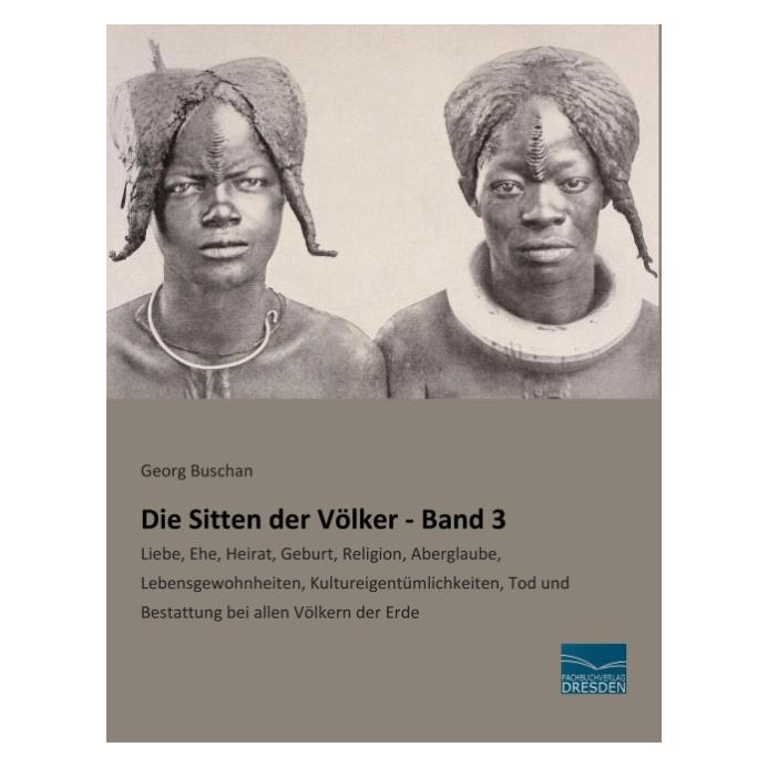 Fachbuchverlag Die Sitten der Völker - Band 3 (Deutsch, Softcover, Georg Buschan) (8110862)