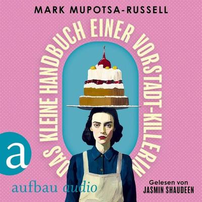 Das kleine Handbuch einer Vorstadt-Killerin - Mark Mupotsa-Russell, Audio, 9783757020156
