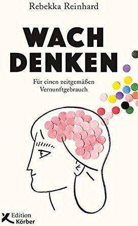Rebekka Reinhard - Wach denken: Für einen zeitgemäßen Vernunftgebrauch - Preis vom 15.10.2026 23:06:25 h
