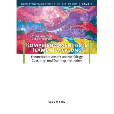 Kompetenzorientierte Teamentwicklung, Taschenbuch von Lothar Schäffner,Imke Bahrenburg, Waxmann Verlag GmbH, 978-3-8309-2260-5