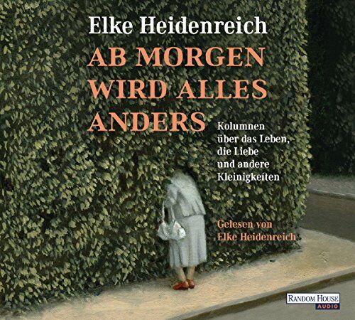 Elke Heidenreich - Ab morgen wird alles anders: Kolumnen über das Leben, die Liebe und andere Kleinigkeiten - Preis vom 30.09.2026 22:30:23 h