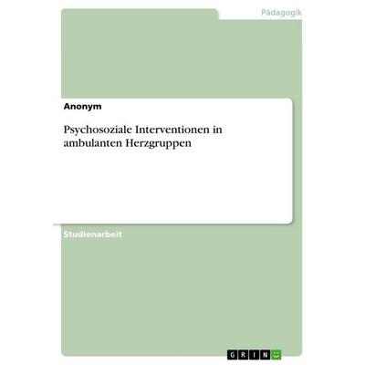 Psychosoziale Interventionen in ambulanten Herzgruppen, Taschenbuch von Anonymous, GRIN, 978-3-640-72792-6