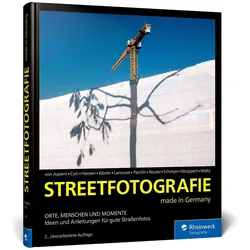 Streetfotografie, Ratgeber von Christopher Reuter, Nicole Struppert, Torsten Köster, Fabian Schreyer, Marco Larousse, Martin U Waltz, Mario Cuic, Pia Parolin, Kay von Aspern, Siegfried Hansen