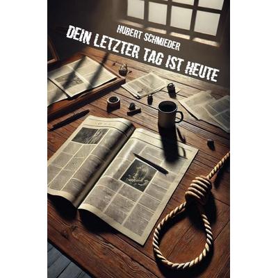 Dein letzter Tag ist heute, Taschenbuch von Hubert Schmieder, Rediroma-Verlag, 978-3-9888553-8-1
