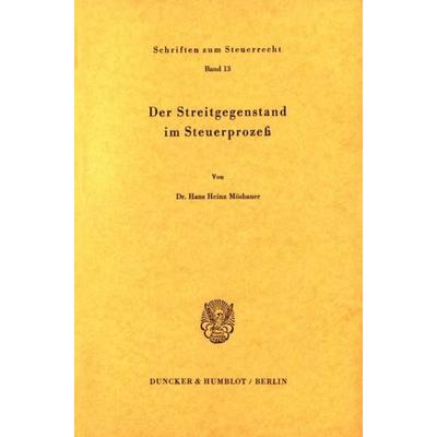 Der Streitgegenstand im Steuerprozeß., Taschenbuch von Hans Heinz Mösbauer, Duncker & Humblot, 978-3-428-03551-9