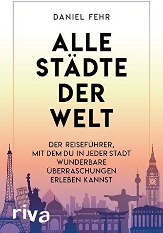 Daniel Fehr - Alle Städte der Welt: Der Reiseführer, mit dem du in jeder Stadt wunderbare Entdeckungen machen kannst - Preis vom 04.10.2026 03:51:26 h
