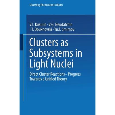 Clusters as Subsystems in Light Nuclei, Taschenbuch von V. I. Kukulin,V. G. Neudatchin,I. T. Obukhovski,Yu.F. Smirnov,D.F. Jackson, Vieweg & Teubner,