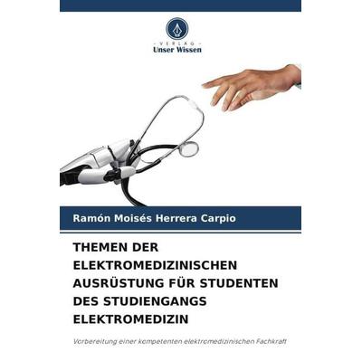 THEMEN DER ELEKTROMEDIZINISCHEN AUSRÜSTUNG FÜR STUDENTEN DES STUDIENGANGS ELEKTROMEDIZIN, Taschenbuch von Ramón Moisés Herrera Carpio, Verlag Unser