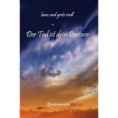 Der Tod ist dein Partner, Gebundene Ausgabe von Hans Riedl, Rediroma-Verlag, 978-3-96103-711-7