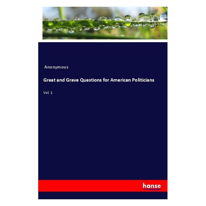 Hansebooks Great and Grave Questions for American Politicians (Englisch, Softcover, Anonymous) (55993489)