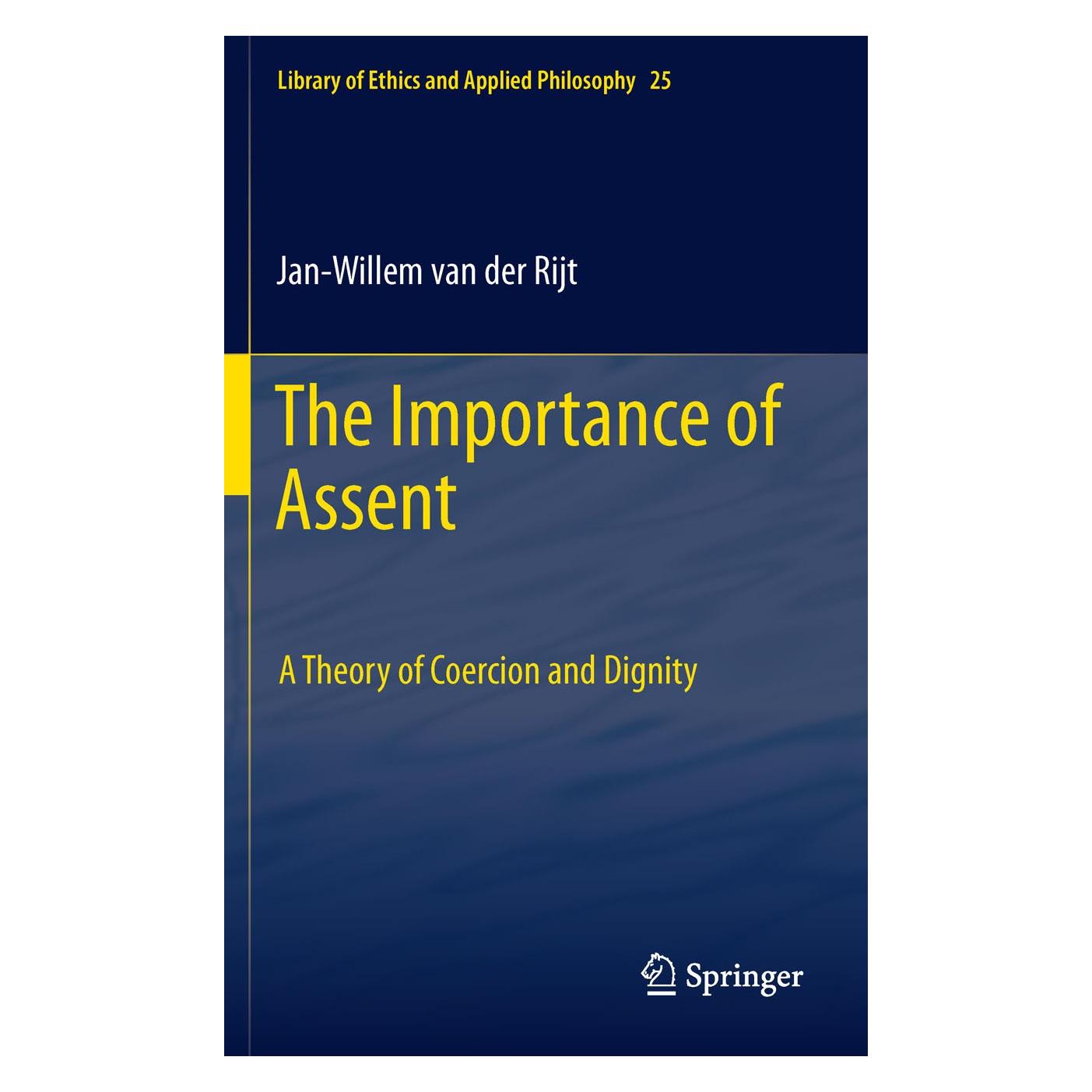 Springer The Importance of Assent (Hardcover, Jan-Willem van der Rijt) (9789400707658)
