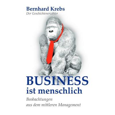 Business ist menschlich, Taschenbuch von Bernhard Krebs, Epubli, 978-3-7584-1841-9