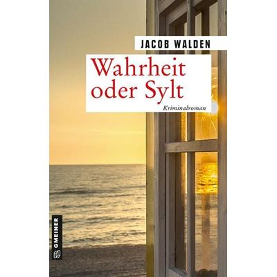 Wahrheit oder Sylt, Taschenbuch von Jacob Walden, Gmeiner-Verlag