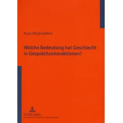 Welche Bedeutung hat Geschlecht in Gesprächsinteraktionen?, Fachbücher von Roya Moghaddam