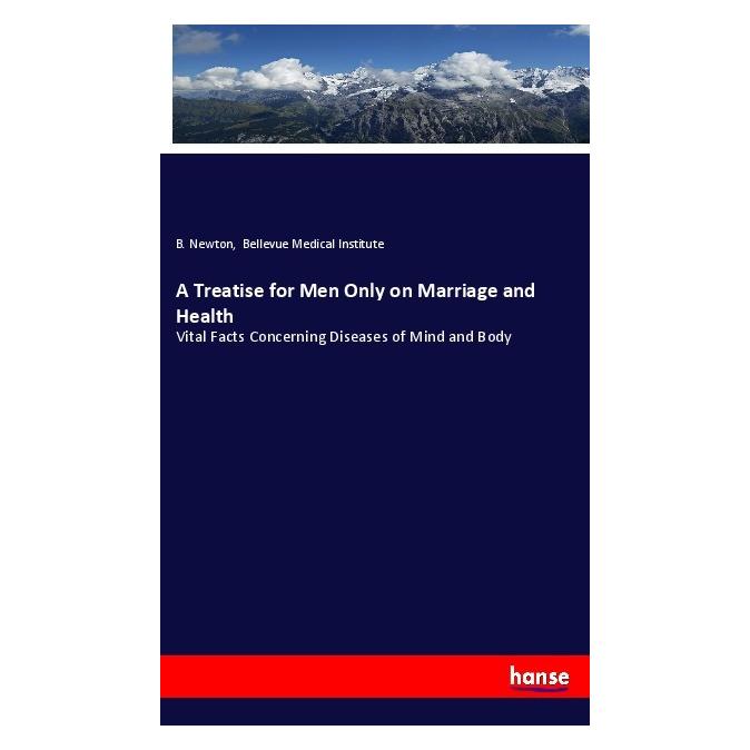 Hansebooks A Treatise for Men Only on Marriage and Health (Englisch, Softcover, B Newton, B. Newton, Bellevue Medical Institute) (56073880)