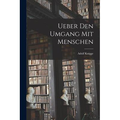 Ueber Den Umgang Mit Menschen, Taschenbuch von , Legare Street Press, 978-1-01-595707-7